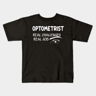 Optometrist - Real Challenges real job Kids T-Shirt